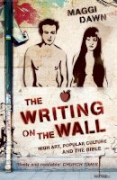 Maggi Dawn - The Writing on the Wall: High Art, Popular Culture and the Bible - 9780340980040 - V9780340980040