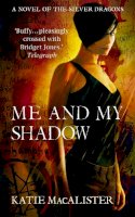 Katie Macalister - Me and My Shadow (Silver Dragons Book Three) - 9780340993002 - V9780340993002