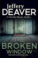 Jeffery Deaver - The Broken Window: Lincoln Rhyme Book 8 - 9780340993705 - KSG0006239