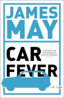James May - Car Fever: The car bore´s essential companion - 9780340994559 - V9780340994559