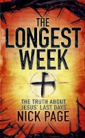 Nick Page - The Longest Week: The truth about Jesus´ last days - 9780340995266 - V9780340995266