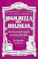 Jo Saxton - High Heels and Holiness: The Smart Girl´s Guide to Living Life Well - 9780340995327 - V9780340995327
