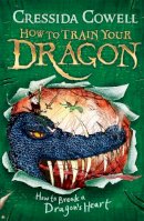 Cressida Cowell - How to Train Your Dragon: How to Break a Dragon´s Heart: Book 8 - 9780340996928 - V9780340996928