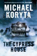 Michael Koryta - The Cypress House - 9780340998274 - V9780340998274