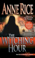 Anne Rice - The Witching Hour (Lives of the Mayfair Witches) - 9780345384461 - V9780345384461