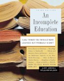 Judy Jones - An Incomplete Education: 3,684 Things You Should Have Learned but Probably Didn't - 9780345468901 - V9780345468901