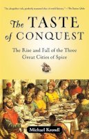 Food Historian Michael Krondl - The Taste of Conquest. The Rise and Fall of the Three Great Cities of Spice.  - 9780345480842 - V9780345480842