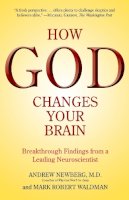 Andrew Newberg - How God Changes Your Brain: Breakthrough Findings from a Leading Neuroscientist - 9780345503428 - V9780345503428