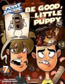 Holkins  Jerry - Be Good, Little Puppy: A Penny Arcade Book - 9780345512284 - V9780345512284