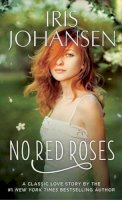 Iris Johansen - No Red Roses - 9780345539595 - V9780345539595