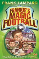 Frank Lampard - Frankie's Magic Football: Frankie vs The Rowdy Romans: Number 2 in series - 9780349001609 - V9780349001609