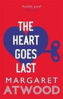 Margaret Atwood - The Heart Goes Last - 9780349007298 - V9780349007298