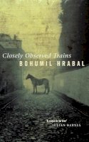 Bohumil Hrabal - Closely Observed Trains - 9780349101255 - V9780349101255