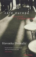 Slavenka Drakulić - Café Europa: Life After Communism - 9780349107295 - V9780349107295