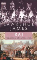 Lawrence James - Raj: The Making and Unmaking of British India - 9780349110127 - V9780349110127