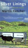 Martin Fletcher - Silver Linings: Travels Around Northern Ireland - 9780349112510 - V9780349112510