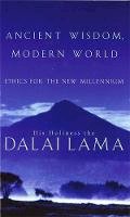 His Holiness Tenzin Gyatso The Dalai Lama - Ancient Wisdom, Modern World: Ethics for the New Millennium - 9780349112541 - V9780349112541