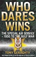 Tony Geraghty - Who Dares Wins: The Story of the SAS 1950-1992 - 9780349114873 - V9780349114873