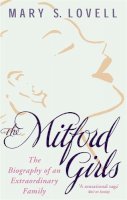 Mary S. Lovell - The Mitford Girls: The Biography of an Extraordinary Family - 9780349115054 - V9780349115054