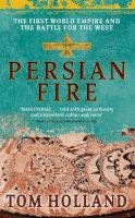Tom Holland - Persian Fire: The First World Empire and the Battle for the West - 9780349117171 - V9780349117171