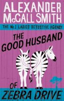 Mccall Smith - The Good Husband Of Zebra Drive - 9780349117737 - V9780349117737