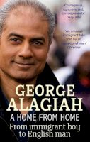 George Alagiah - A HOME FROM HOME: FROM IMMIGRANT BOY TO ENGLISH MAN - 9780349119113 - V9780349119113