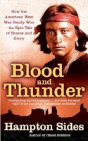 Hampton Sides - BLOOD AND THUNDER: AN EPIC OF THE AMERICAN WEST - 9780349120317 - V9780349120317