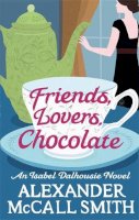 Alexander McCall Smith - Friends, Lovers, Chocolate - 9780349139425 - V9780349139425