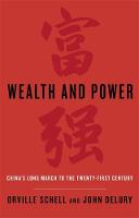 Orville Schell - Wealth and Power: China's Long March to the Twenty-first Century - 9780349139647 - V9780349139647