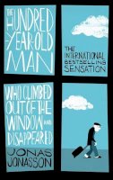 Jonas Jonasson - The Hundred-Year-Old Man Who Climbed Out of the Window and Disappeared - 9780349141800 - V9780349141800