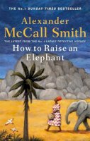 Alexander McCall Smith - How to Raise an Elephant - 9780349144108 - 9780349144108