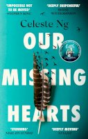 Celeste Ng - Our Missing Hearts: ‘Will break your heart and fire up your courage’ Mail on Sunday - 9780349145167 - 9780349145167