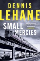 Dennis Lehane - Small Mercies: A Times and Sunday Times Thriller of the Month - 9780349145754 - 9780349145754