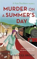 Frances Brody - Murder on a Summer´s Day: Book 5 in the Kate Shackleton mysteries - 9780349400587 - V9780349400587