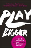 Al Ramadan - Play Bigger: How Rebels and Innovators Create New Categories and Dominate Markets - 9780349411361 - V9780349411361