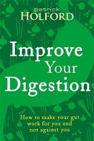 Patrick Holford - Improve Your Digestion: How to make your gut work for you and not against you - 9780349414003 - V9780349414003