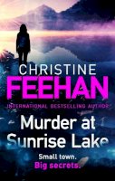 Christine Feehan - Murder at Sunrise Lake: A brand new, thrilling standalone from the No.1 bestselling author of the Carpathian series - 9780349428437 - 9780349428437