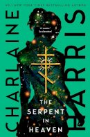 Charlaine Harris - The Serpent in Heaven: a gripping fantasy thriller from the bestselling author of True Blood - 9780349430393 - 9780349430393