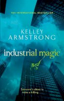 Kelley Armstrong - Industrial Magic - 9780356500188 - V9780356500188