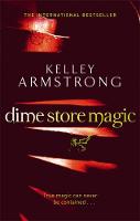 Kelley Armstrong - Dime Store Magic. Kelley Armstrong (Women of the Otherworld 3) - 9780356500195 - V9780356500195