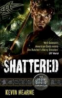 Kevin Hearne - Shattered (Iron Druid Chronicles) - 9780356504438 - V9780356504438