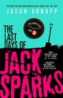 Jason Arnopp - The Last Days of Jack Sparks - 9780356506852 - V9780356506852