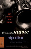 Ralph Ellison - Living with Music: Ralph Ellison's Jazz Writings (Modern Library Classics) - 9780375760235 - V9780375760235