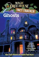 Mary Pope Osborne - Magic Tree House Fact Tracker #20: Ghosts: A Nonfiction Companion to Magic Tree House #42: A Good Night for Ghosts - 9780375846663 - V9780375846663