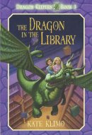 Klimo, Kate. Illus: Shroades, John - Dragon Keepers #3: The Dragon in the Library - 9780375855924 - V9780375855924