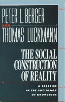 Peter L. Berger - The Social Construction of Reality: A Treatise in the Sociology of Knowledge - 9780385058988 - V9780385058988