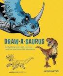 James Silvani - Draw-A-Saurus: Everything You Need to Know to Draw Your Favorite Dinosaurs - 9780385345804 - V9780385345804