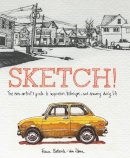 F Belleville–Van - Sketch!: The Non-Artist's Guide to Inspiration, Technique, and Drawing Daily Life - 9780385346092 - V9780385346092