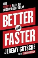 Jeremy Gutsche - Better and Faster: The Proven Path to Unstoppable Ideas - 9780385346542 - V9780385346542