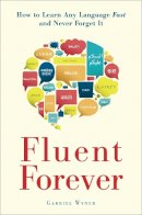 Gabriel Wyner - Fluent Forever: How to Learn Any Language Fast and Never Forget It - 9780385348119 - V9780385348119